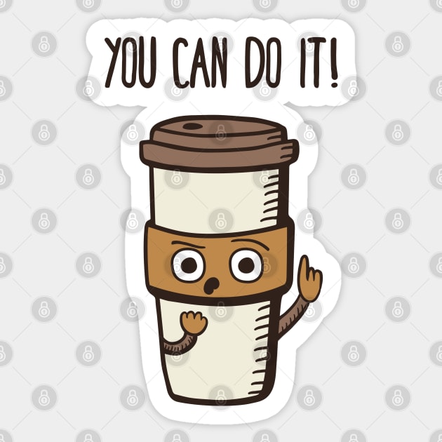 You Can Do it! - said the Coffee Sticker by krimons